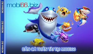 Bắn Cá Thần Tài tại MOBI66