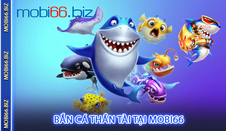 Bắn Cá Thần Tài tại MOBI66