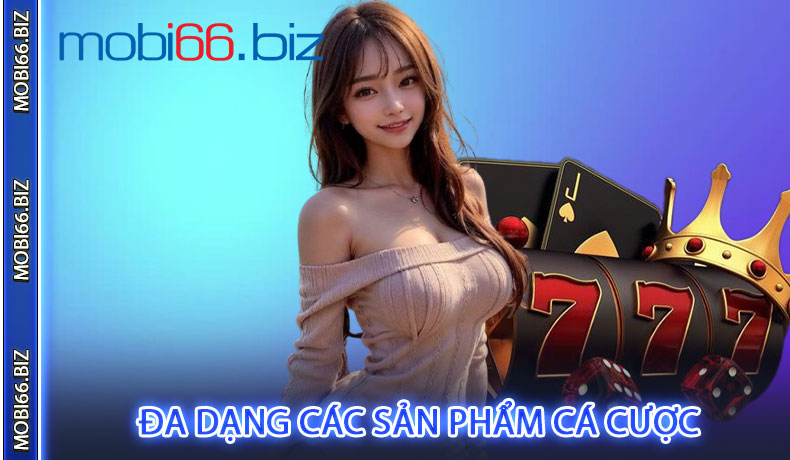 Đa Dạng Các Sản Phẩm Cá Cược